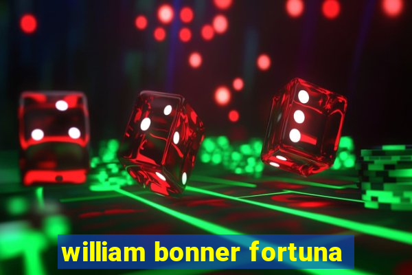 william bonner fortuna